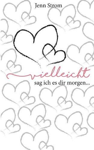 Vielleicht sag ich es dir morgen ...