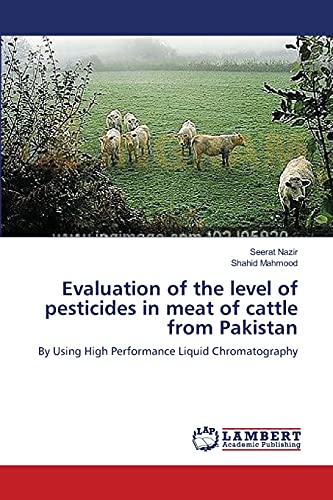 Evaluation of the level of pesticides in meat of cattle from Pakistan: By Using High Performance Liquid Chromatography