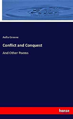 Conflict and Conquest: And Other Poems