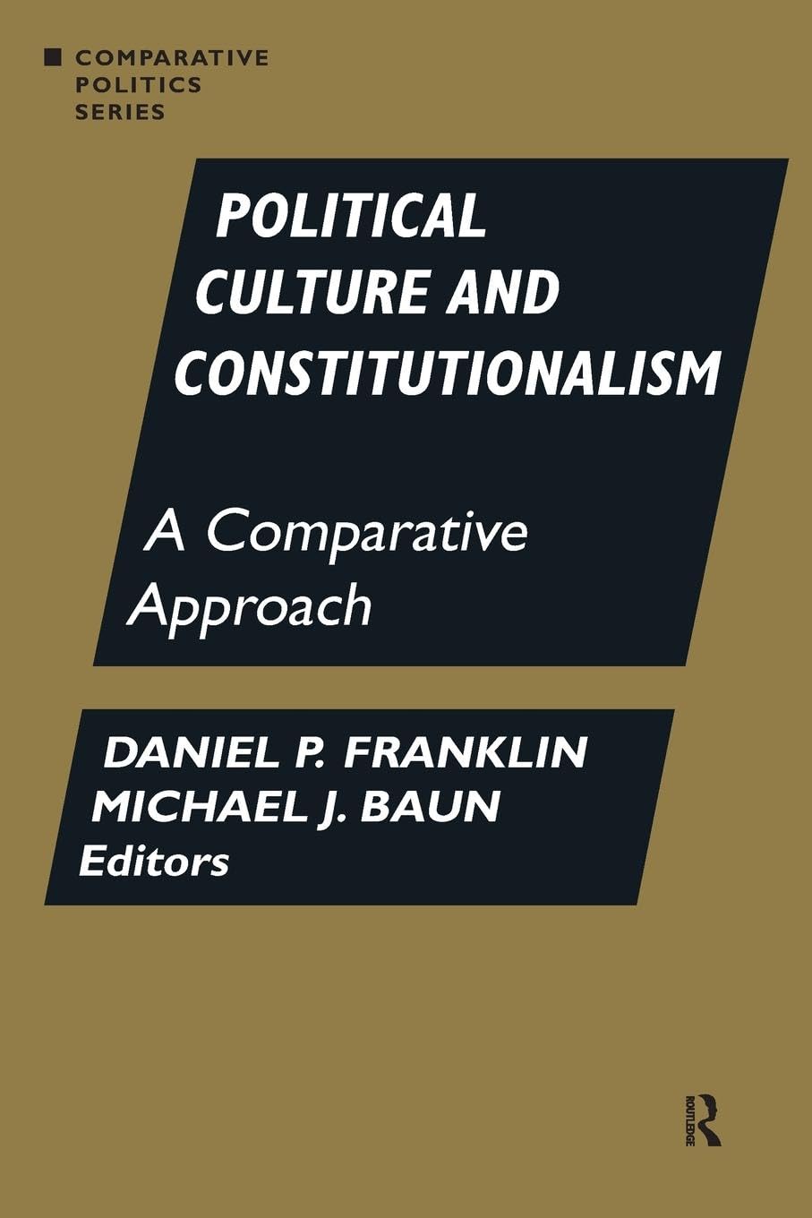 Political Culture and Constitutionalism: A Comparative Approach: A Comparative Approach (Comparative Politics (Paperback))