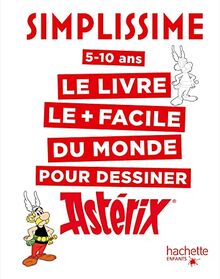 Simplissime : le livre le + facile du monde pour dessiner Astérix : 5-10 ans