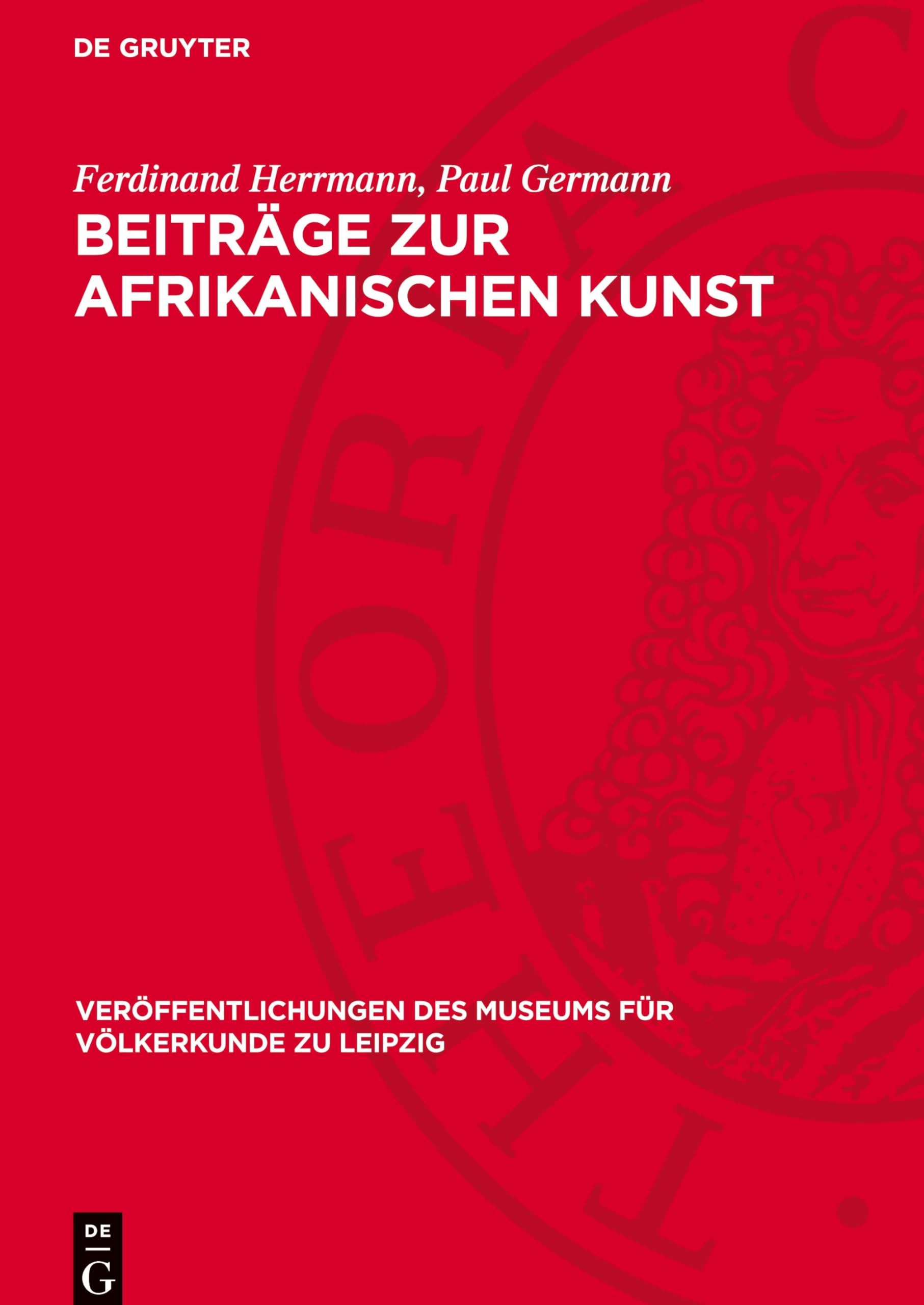 Beiträge zur afrikanischen Kunst: Die afrikanische Negerplastik als Forschungsgegenstand. Negerplastiken aus dem Museum für Völkerkunde (Veröffentlichungen des Museums für Völkerkunde zu Leipzig, 9)