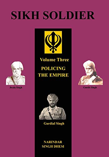 SIKH SOLDIER: POLICING THE EMPIRE: POLICING THE EMPIREVolume 3