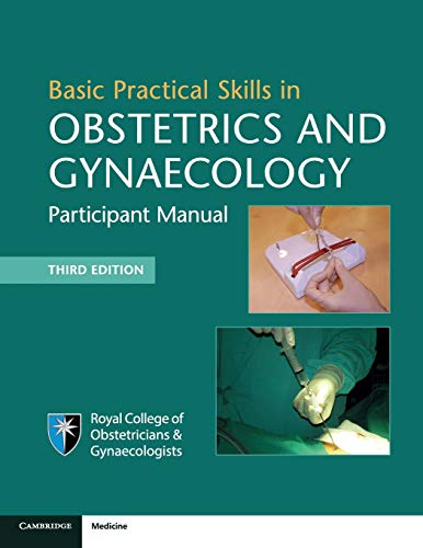 Basic Practical Skills in Obstetrics and Gynaecology: Participant Manual