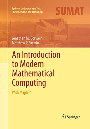 An Introduction to Modern Mathematical Computing: With Maple™ (Springer Undergraduate Texts in Mathematics and Technology)