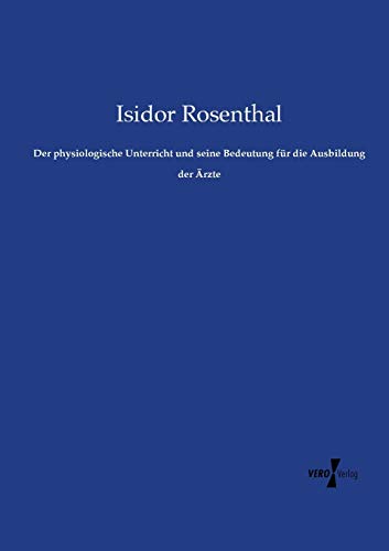 Der physiologische Unterricht und seine Bedeutung für die Ausbildung der Ärzte