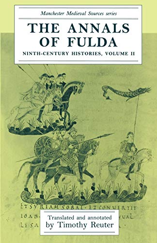 The Annals of Fulda: Ninth-Century Histories, Volume II (Manchester Medieval Sources)