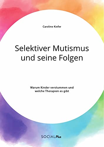 Selektiver Mutismus und seine Folgen. Warum Kinder verstummen und welche Therapien es gibt