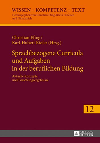 Sprachbezogene Curricula und Aufgaben in der beruflichen Bildung: Aktuelle Konzepte und Forschungsergebnisse (Wissen - Kompetenz - Text)