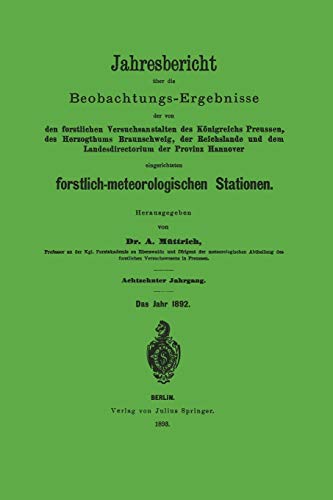 Jahresbericht über die Beobachtungs-Ergebnisse: Den forstlichen Versuchsanstalten des Königreichs Preusssen, des Herzogthums Braunschweig, der ... forstlich-meteorologischen Stationen