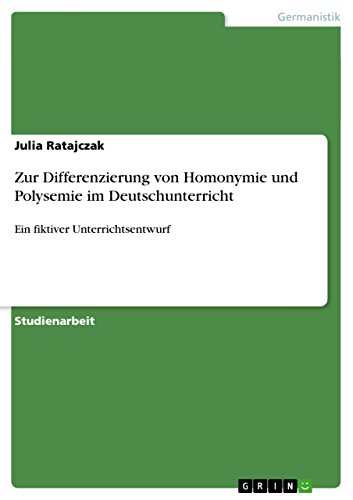 Zur Differenzierung von Homonymie und Polysemie im Deutschunterricht: Ein fiktiver Unterrichtsentwurf