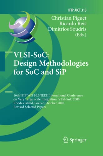 VLSI-SoC: Design Methodologies for SoC and SiP: 16th IFIP WG 10.5/IEEE International Conference on Very Large Scale Integration, VLSI-SoC 2008, Rhodes ... and Communication Technology, Band 313)