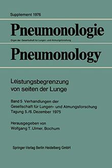 Leistungsbegrenzung von seiten der Lunge: Band 5 Verhandlungen der Gesellschaft für Lungen- und Atmungsforschung Tagung 5./6. Dezember 1975