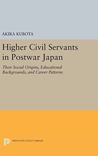 Higher Civil Servants in Postwar Japan: Their Social Origins, Educational Backgrounds, and Career Patterns (Princeton Legacy Library, Band 2030)