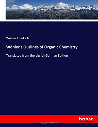 Wöhler's Outlines of Organic Chemistry: Translated from the eighth German Edition