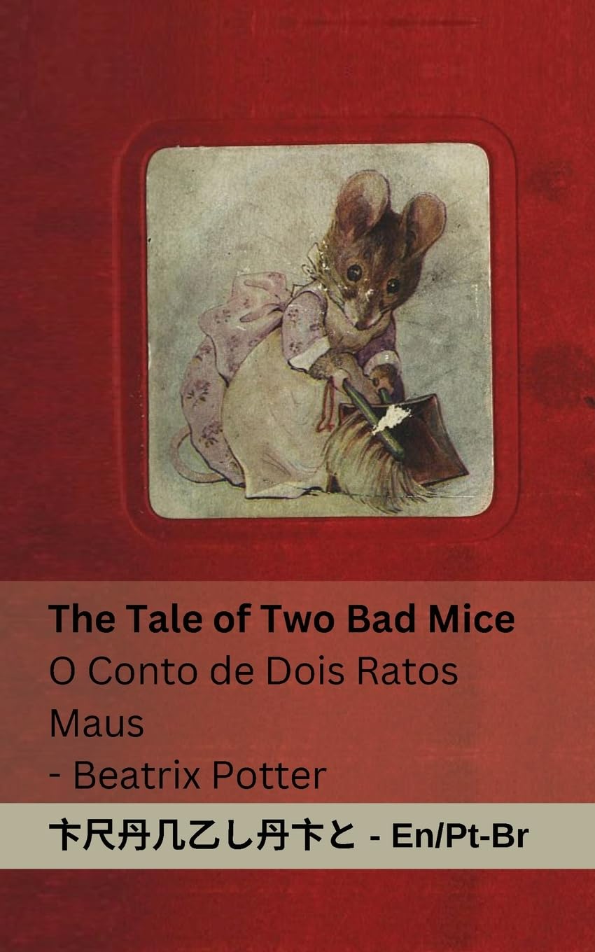 The Tale of Two Bad Mice / O Conto de Dois Ratos Maus: Tranzlaty English Português Brasileiro