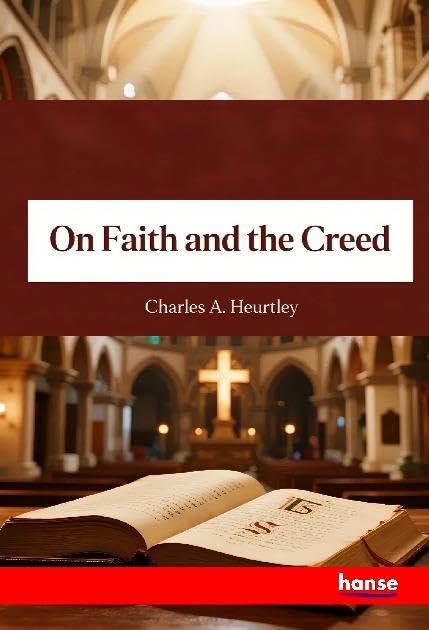On Faith and the Creed: Dogmatic Teaching of the Church of the Fourth and Fifth Centuries