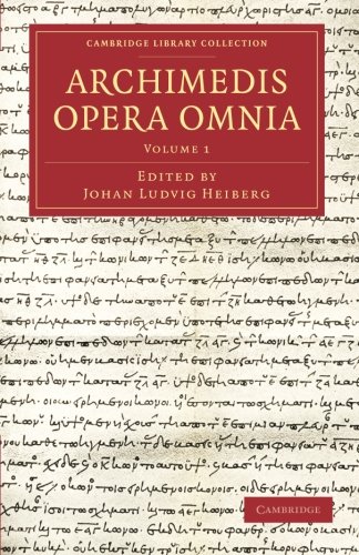 Archimedis Opera Omnia (Cambridge Library Collection - Classics)