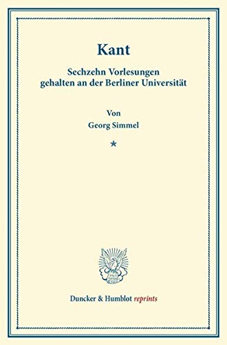 Kant.: Sechzehn Vorlesungen gehalten an der Berliner Universität. (Duncker & Humblot reprints)