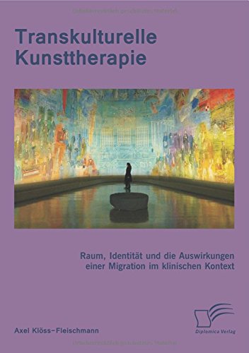 Transkulturelle Kunsttherapie: Raum, Identität und die Auswirkungen einer Migration im klinischen Kontext