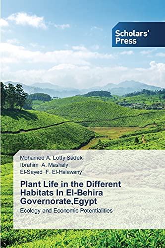 Plant Life in the Different Habitats In El-Behira Governorate,Egypt: Ecology and Economic Potentialities