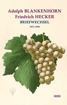 Adolph Blankenhorn / Friedrich Hecker. Briefwechsel 1872-1880