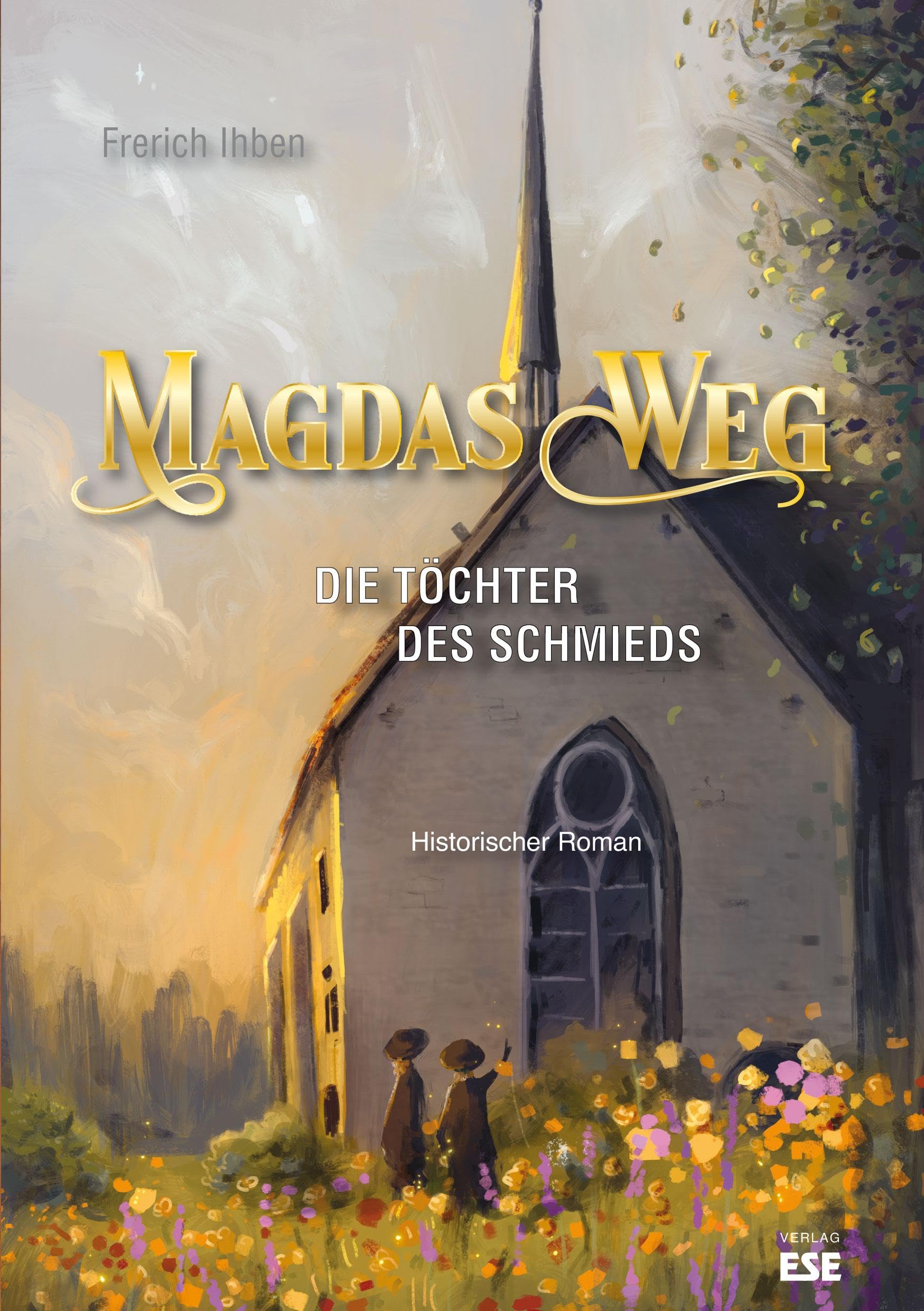Magdas Weg: Die Töchter des Schmieds