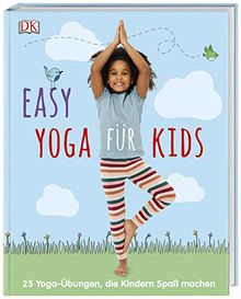 Easy Yoga für Kids: 25 Yoga-Übungen, die Kindern Spaß machen. Mit Vorwort von Thomas Bannenberg