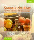 Sonne- Licht- Kost für Gesundheit und Lebensenergie. Natürliches Doping für Psyche und Immunsystem