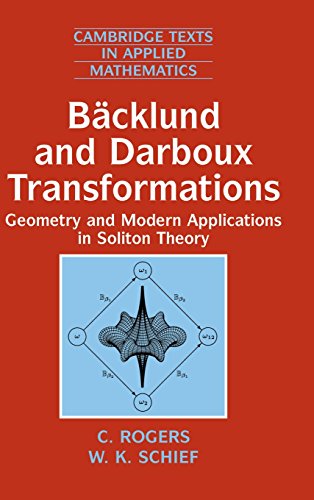 Bäcklund and Darboux Transformations: Geometry and Modern Applications in Soliton Theory (Cambridge Texts in Applied Mathematics, Band 30)