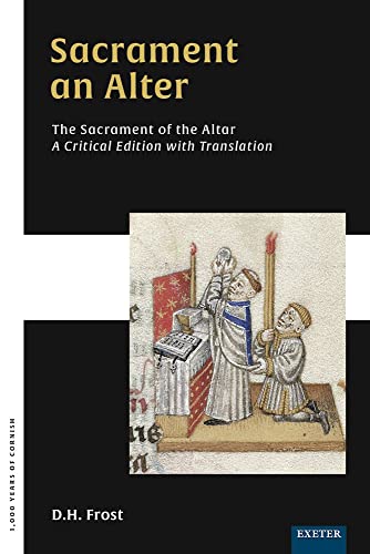 Sacrament an Alter/The Sacrament of the Altar: A critical edition with translation (1,000 Years of Cornish)