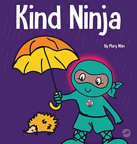 Kind Ninja: A Children's Book About Kindness (Ninja Life Hacks, Band 8)