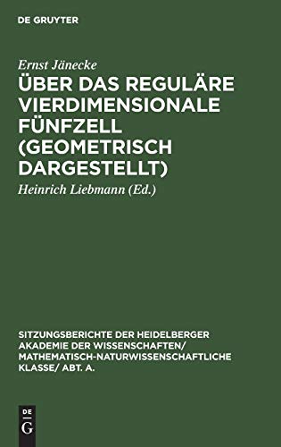 Über das reguläre vierdimensionale Fünfzell (geometrisch dargestellt) (Sitzungsberichte der Heidelberger Akademie der Wissenschaften/ Abt. A. ... Wissenschaften, 1930, 15, Band 1930)