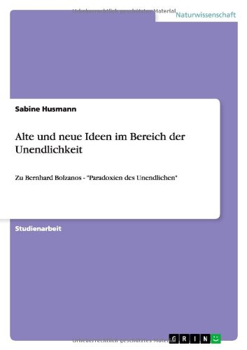 Alte und neue Ideen im Bereich der Unendlichkeit: Zu Bernhard Bolzanos - Paradoxien des Unendlichen