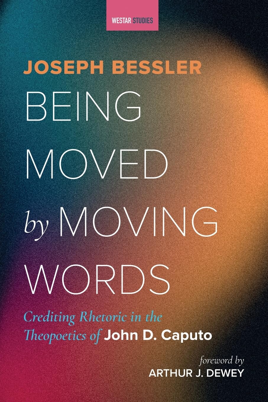 Being Moved by Moving Words: Crediting Rhetoric in the Theopoetics of John D. Caputo