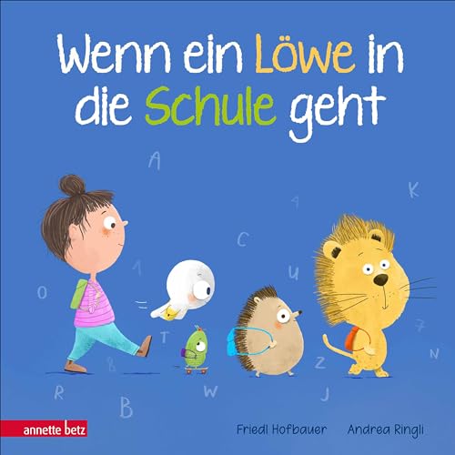 Hofbauer, Friedl: Wenn ein Löwe in die Schule geht - Das perfekte Geschenk zur Einschulung
