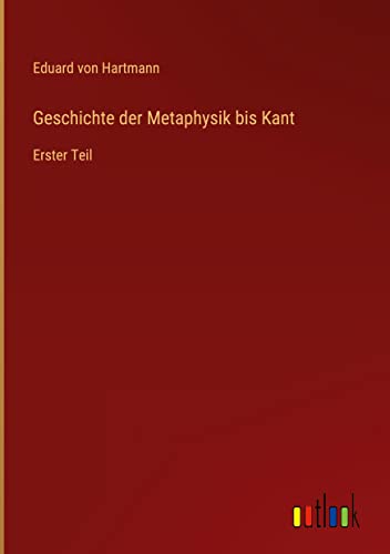 Geschichte der Metaphysik bis Kant: Erster Teil