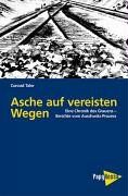 Asche auf vereisten Wegen. Eine Chronik des Grauens - Berichte vom Auschwitz-Prozeß