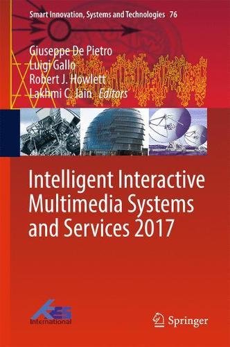 Intelligent Interactive Multimedia Systems and Services 2017 (Smart Innovation, Systems and Technologies)