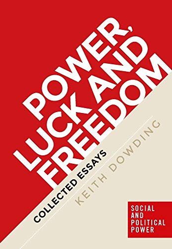 Power, luck and freedom: Collected essays (Social and Political Power)