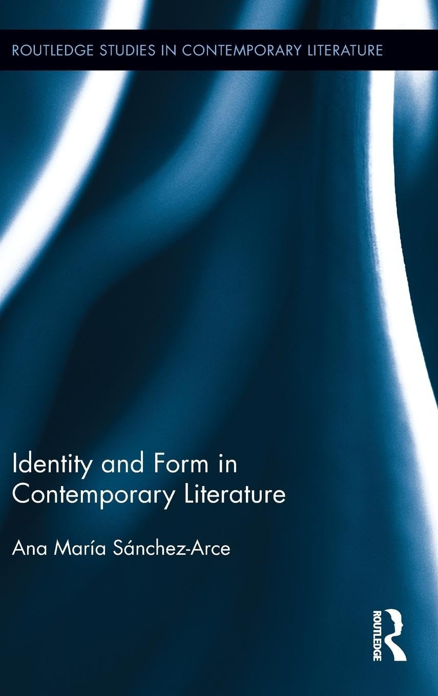 Identity and Form in Contemporary Literature (Routledge Studies in Contemporary Literature, 11, Band 11)