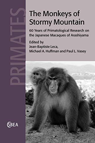 The Monkeys of Stormy Mountain: 60 Years of Primatological Research on the Japanese Macaques of Arashiyama (Cambridge Studies in Biological and Evolutionary Anthropology, Band 61)