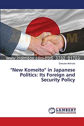 ''New Komeito'' in Japanese Politics: Its Foreign and Security Policy