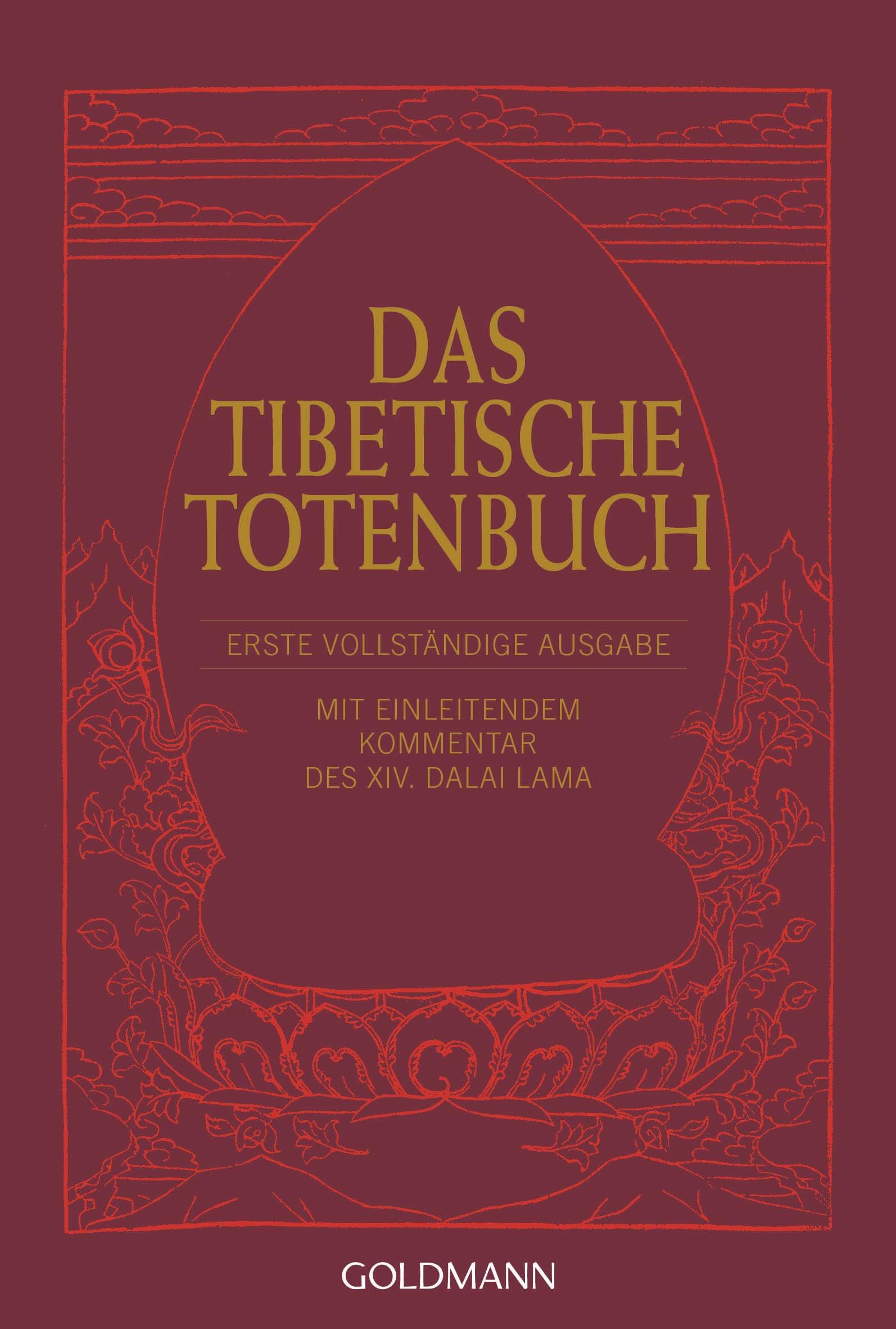 Das Tibetische Totenbuch: Erste vollständige Ausgabe - Mit einleitendem Kommentar des XIV. Dalai Lama