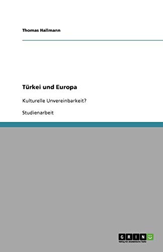 Türkei und Europa: Kulturelle Unvereinbarkeit?