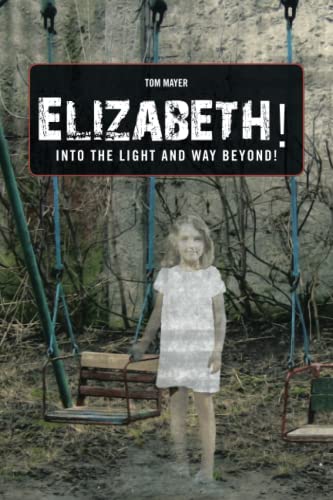 Elizabeth! Into the Light and Way Beyond!