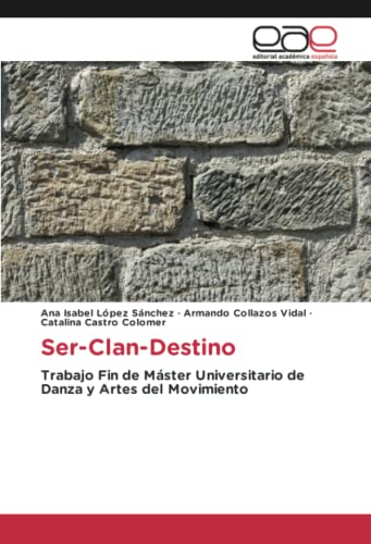 Ser-Clan-Destino: Trabajo Fin de Máster Universitario de Danza y Artes del Movimiento