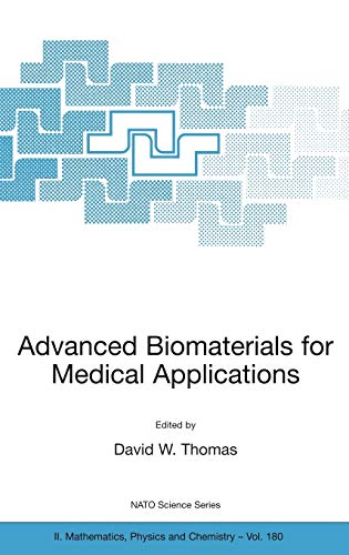 Advanced Biomaterials for Medical Applications: Proceedings of the NATO Advanced Research Workshop on Macromolecular Approaches to Advanced ... Physics and Chemistry, 180, Band 180)