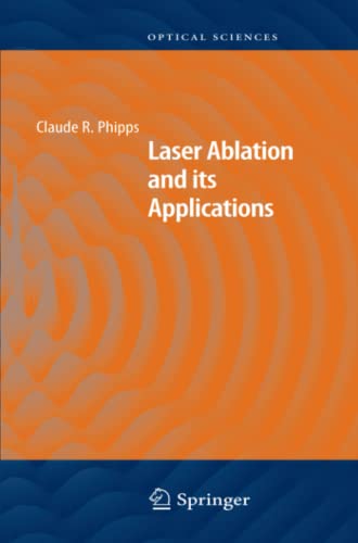 Laser Ablation and its Applications (Springer Series in Optical Sciences, Band 129)