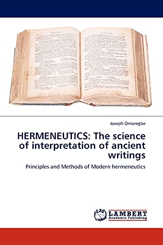 HERMENEUTICS: The science of interpretation of ancient writings: Principles and Methods of Modern hermeneutics